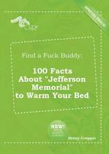 Find a Fuck Buddy: 100 Facts about Jefferson Memorial to Warm Your Bed