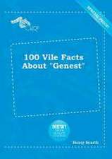 100 Vile Facts about Genest