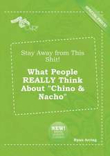 Stay Away from This Shit! What People Really Think about Chino & Nacho