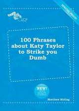 100 Phrases about Katy Taylor to Strike You Dumb