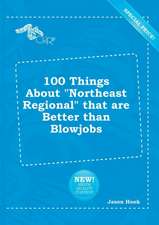 100 Things about Northeast Regional That Are Better Than Blowjobs