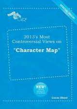 2013's Most Controversial Views on Character Map