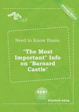 Need to Know Basis: The Most Important Info on Barnard Castle