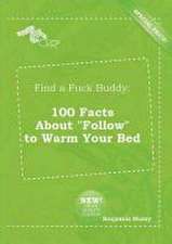 Find a Fuck Buddy: 100 Facts about Follow to Warm Your Bed