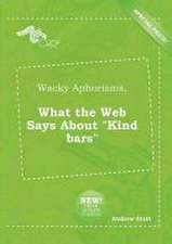 Wacky Aphorisms, What the Web Says about Kind Bars