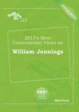 2013's Most Controversial Views on William Jennings