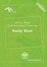 2013's Most Controversial Views on Emily Hirst