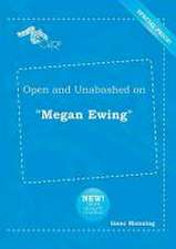 Open and Unabashed on Megan Ewing