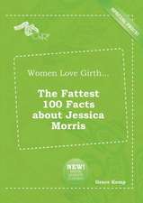 Women Love Girth... the Fattest 100 Facts about Jessica Morris