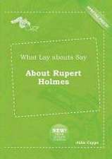 What Lay Abouts Say about Rupert Holmes