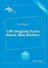 No Shit? 100 Original Facts about Max Richter