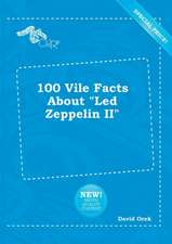 100 Vile Facts about Led Zeppelin II