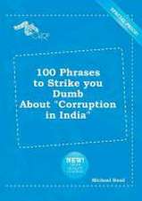 100 Phrases to Strike You Dumb about Corruption in India