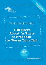 Find a Fuck Buddy: 100 Facts about a Taste of Freedom to Warm Your Bed