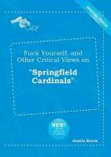 Fuck Yourself, and Other Critical Views on Springfield Cardinals