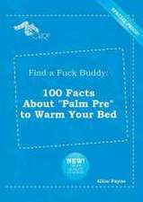 Find a Fuck Buddy: 100 Facts about Palm Pre to Warm Your Bed