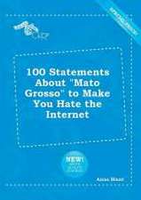 100 Statements about Mato Grosso to Make You Hate the Internet