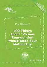 For Shame! 100 Things about Vicious Rumors That Would Make Your Mother Cry