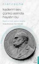 Kaderini Sev Cünkü Aslinda Hayatin Bu - Nietzsche