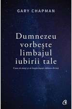 Dumnezeu vorbește limbajul iubirii tale