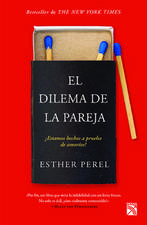 El Dilema de la Pareja ¿Estamos Hechos a Prueba de Amoríos? / The State of Affairs: Rethinking Infidelity