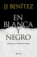 En Blanca Y Negro: Diario de Una Experiencia Extrema / In Blanca and Black: Diary of an Extreme Experience (a Novel)