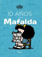 10 años con Mafalda / 10 years with Mafalda (Spanish Edition)