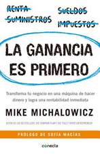 La Ganancia Es Primero: Transforma Tu Negocio En Una Máquina de Hacer Dinero Y Logra Una Rentabilidad Inmediata / Profit First