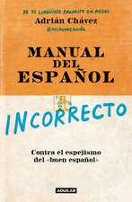 Manual del Español Incorrecto / A Manual of Incorrect Spanish