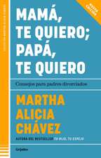 Mamá, Te Quiero Papá, Te Quiero (Nueva Edición). Consejos Para Padres Divorciado S / Mom, I Love You; Dad, I Love You (New Edition). Advice for Divorced Pare