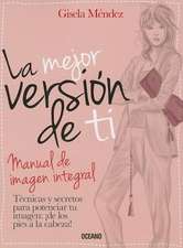 La Mejor Version de Ti: Manual de Imagen Integral = The Best Version of You