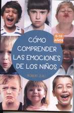 Como Comprender Las Emociones de Los Ninos 0-10 Anos