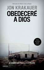 Obedeceré a Dios: El Crimen Que Puso La Fe a Prueba / Under the Banner of Heaven. a Story of Violent Faith