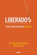 Liberados: Como Dejar Cualquier Adiccion