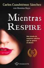 Mientras Respire: Una Novela de Suspenso Adictiva Que Le Quitara El Sueno