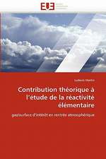 Contribution Theorique A L''Etude de La Reactivite Elementaire