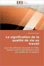 La signification de la qualité de vie au travail pour des infirmiers œuvrant en CSSS, mission CLSC et qui déclarent avoir une qualité de vie positive