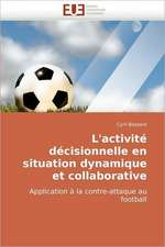 L''Activite Decisionnelle En Situation Dynamique Et Collaborative