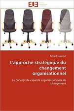 L'Approche Strategique Du Changement Organisationnel