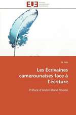 Les Ecrivaines Camerounaises Face A L Ecriture: 1991-2005