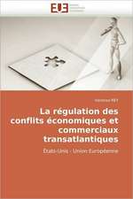 La Regulation Des Conflits Economiques Et Commerciaux Transatlantiques: Interface D''Une Citoyennete Interculturelle