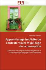 Apprentissage Implicite Du Contexte Visuel Et Guidage de La Perception