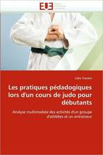 Les Pratiques Pedadogiques Lors D''Un Cours de Judo Pour Debutants: de L'Empire a la Republique (1850-1891)