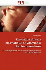 Evaluation Du Taux Plasmatique de Vitamine a Chez Les Prematures: Etat Des Lieux Et Defis