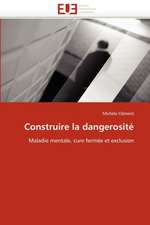 Construire la dangerosité