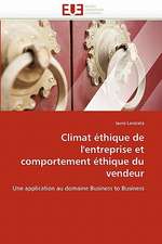 Climat Ethique de L'Entreprise Et Comportement Ethique Du Vendeur: Element de Consolidation de La Relation Client