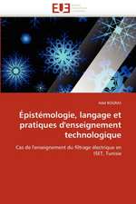 Epistemologie, Langage Et Pratiques D'Enseignement Technologique