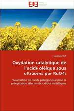 Oxydation Catalytique de L Acide Oleique Sous Ultrasons Par Ruo4