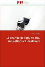 Le Change de L''Adulte Age, Indications Et Incidences