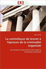 La Contrefacon de Brevet A L''Epreuve de La Criminalite Organisee